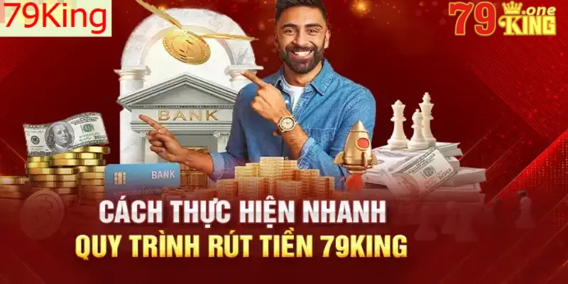 Rút tiền 79KING được thực hiện với những bước đơn giản